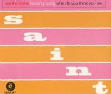 Saint Etienne : Hobart Paving-Who Do You Think You Are